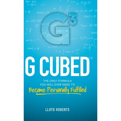 G Cubed: The Only Formula You Will Ever Need to Become Personally Fulfilled - Hardcover
