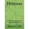 Hebrews: A Verse By Verse Study And Commentary - Paperback