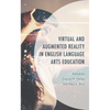 Virtual and Augmented Reality in English Language Arts Education - Paperback