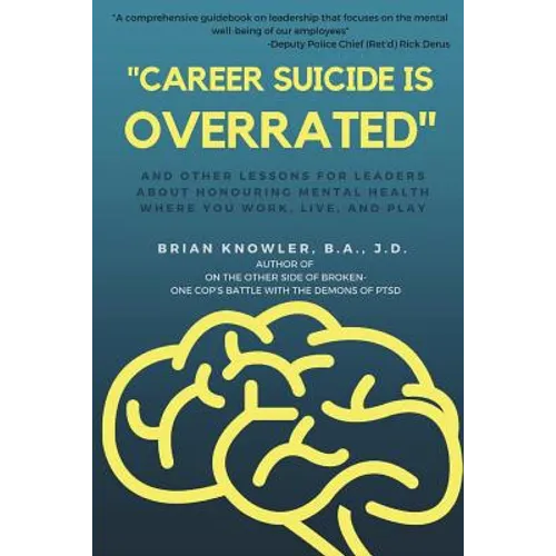 "Career Suicide is Overrated" and Other Lessons for Leaders About Honouring Mental Health Where You Work, Live, and Play - Paperback