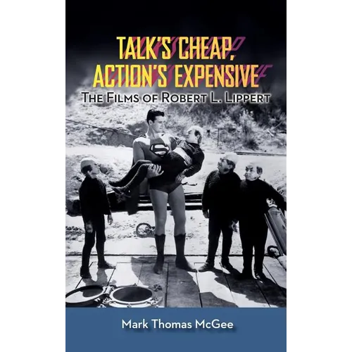 Talk's Cheap, Action's Expensive - The Films of Robert L. Lippert (hardback) - Hardcover