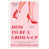 How to Be a Grown-Up - Paperback