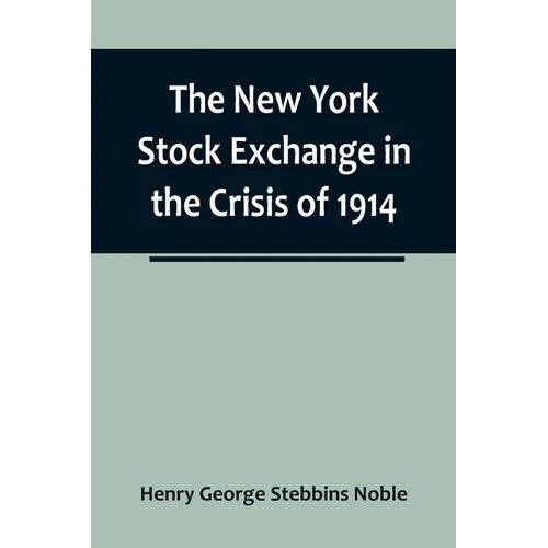 The New York Stock Exchange in the Crisis of 1914 - Paperback