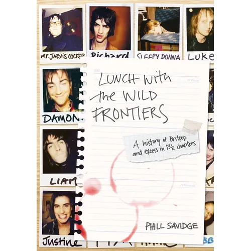 Lunch with the Wild Frontiers: A History of Britpop and Excess in 13 1/2 Chapters - Paperback