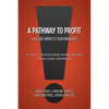 A Pathway to Profit: Culture Impacts Performance The Story of a Struggling Company Achieving Profitability through Cultural Transformation - Paperback