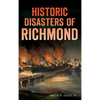 Historic Disasters of Richmond - Hardcover