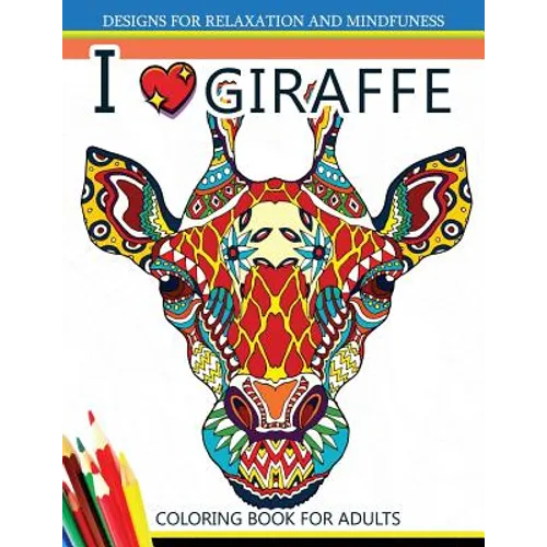 I love Giraffe Coloring Book for Adults: An Adult Coloring Book - Paperback