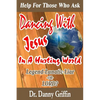 Dancing With Jesus In A Hurting World: Legend, Lunatic, Liar or LORD? - Paperback