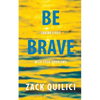 Be Brave: Saving Lives With Your Problems - Paperback