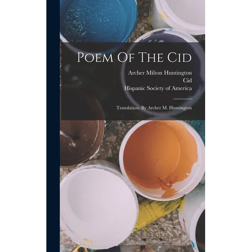 Poem Of The Cid: Translation, By Archer M. Huntington - Hardcover
