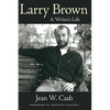 Larry Brown: A Writer's Life - Paperback