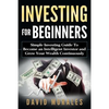 Investing For Beginners- Simple Investing Guide to Become an Intelligent Investor and Grow Your Wealth Continuously - Paperback