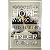 Home Workout: 15-Minute Effective Home Workouts: To Build Lean Muscle and Lose Weight (Home Workout, Home Workout Plan, Home Workout For Beginners) - Paperback