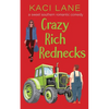 Crazy Rich Rednecks: A Sweet Southern Romantic Comedy - Paperback