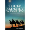 Three Elderly Wiseman: A Christmas Pageant - Paperback