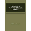 The Future of the Colored Race in America - Paperback