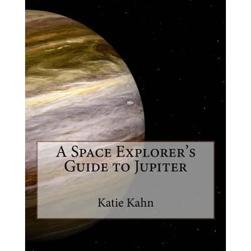 A Space Explorer's Guide to Jupiter - Paperback