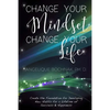 Change Your Mindset Change Your Life: Create the Foundation for Developing New Habits for a Lifetime of Success and Happiness - Paperback