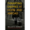 Thwarting Enemies at Home and Abroad: How to Be a Counterintelligence Officer - Paperback
