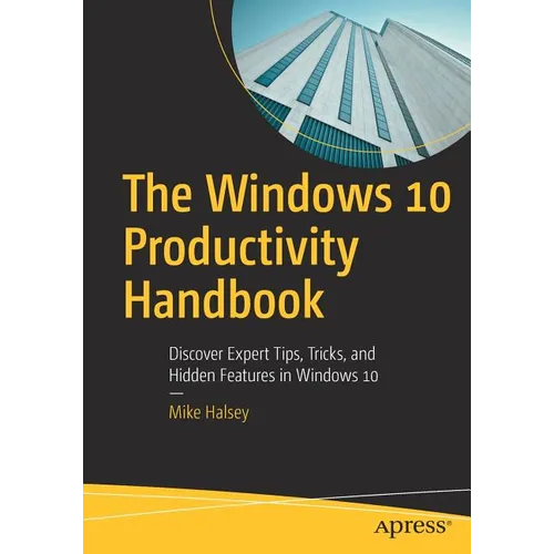 The Windows 10 Productivity Handbook: Discover Expert Tips, Tricks, and Hidden Features in Windows 10 - Paperback