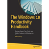 The Windows 10 Productivity Handbook: Discover Expert Tips, Tricks, and Hidden Features in Windows 10 - Paperback