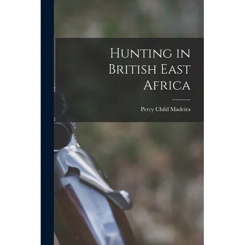 Hunting in British East Africa - Paperback