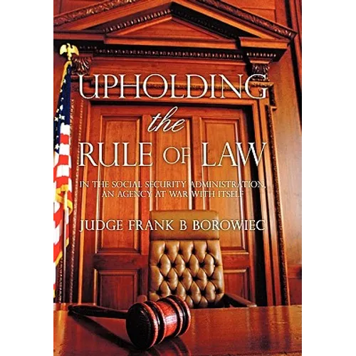 Upholding the Rule of Law: in the Social Security Administration, an Agency at War with Itself - Paperback