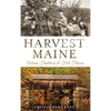 Harvest Maine: Autumn Traditions & Fall Flavors - Hardcover