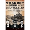 Tragedy at Southern Oregon Tunnel 13: Deautremonts Hold Up the Southern Pacific - Hardcover