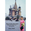 Make Friends, Make Peace: A Memoir of Family, Travel and Hospitality - Paperback