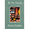 By My Hands: A Potter's Apprenticeship (a Memoir) - Hardcover