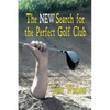 The New Search for the Perfect Golf Club - Paperback