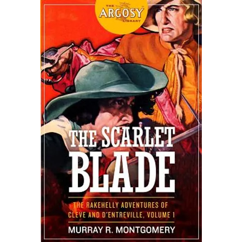 The Scarlet Blade: The Rakehelly Adventures of Cleve and d'Entreville, Volume 1 - Paperback