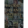 History, Sex and Syphilis: Famous Syphilitics and Their Private Lives - Hardcover