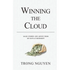 Winning The Cloud: Sales Stories And Advice From My Days At Microsoft - Paperback