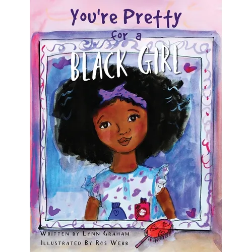 You're Pretty for a Black Girl - Hardcover