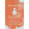 Odorographia - A Natural History of Raw Materials and Drugs used in the Perfume Industry - Intended to Serve Growers, Manufacturers and Consumers - Paperback