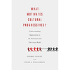 What Motivates Cultural Progressives?: Understanding Opposition to the Political and Christian Right - Paperback