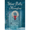 Silver Bells at Moonglow - Hardcover