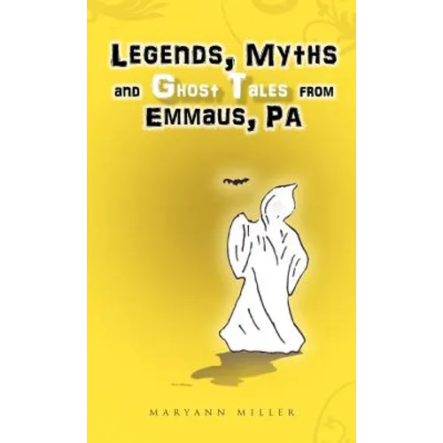 Legends, Myths and Ghost Tales from Emmaus, Pa - Hardcover