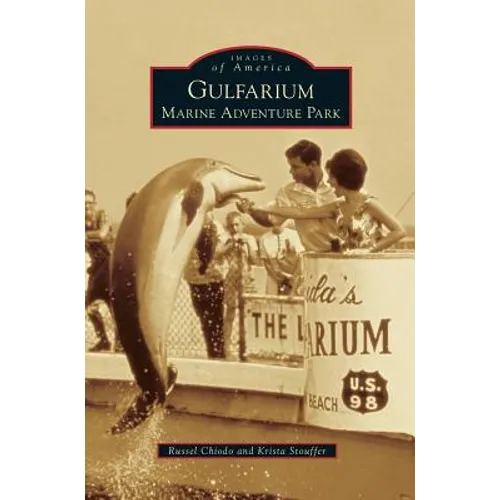 Gulfarium Marine Adventure Park - Hardcover