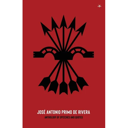 José Antonio Primo de Rivera, Anthology of Speeches and Quotes - Paperback