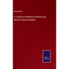 A Treatise on Problems of Maxima and Minima, solved by Algebra - Hardcover