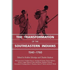 The Transformation of the Southeastern Indians, 1540-1760 - Paperback