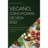Vegano, Como Forma de Vida 2022: Preciosas Recetas Para Alimentar Mejor Tu Cuerpo - Paperback