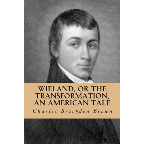 Wieland, or the Transformation, an American Tale - Paperback