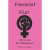 Feminist Fun: Activities About Female Empowerment - Paperback