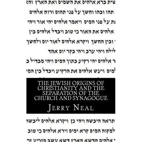 The Jewish Origins of Christianity and the Separation of the Church and Synagogue - Paperback