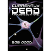 Currently Dead: A Futuristic Sci-Fi Novel - Hardcover