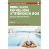 Mental Health and Well-Being Interventions in Sport: Research, Theory and Practice - Paperback